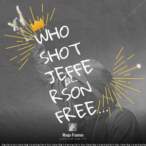 WHO SHOT JEFFERSON FREESTYLE 