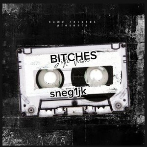 Sneg1jk-BITCHES