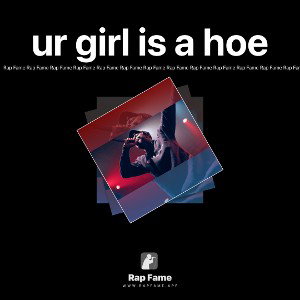 ur girl is a hoe