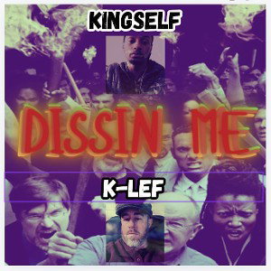 dissin me kingself, klef