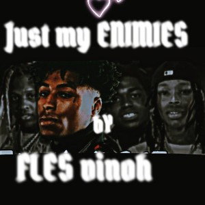 just my ENIMIES 