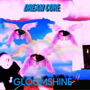 GloomShine - Dream Core (Official release) 