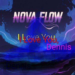 (Verse 1)  I Love You, Dennis