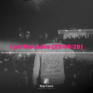 I got the Juice (22:46:26)