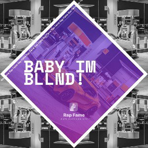 BABY IM BLlND!