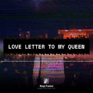 love letter to my queen 