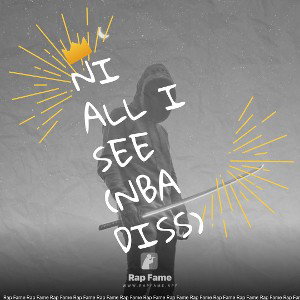 ni all i see (nba diss)