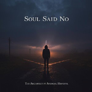Soul Said No - TheArchitect feat. Avengel Hopeful