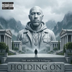 HOLDING ON - The Architect Ft Django 