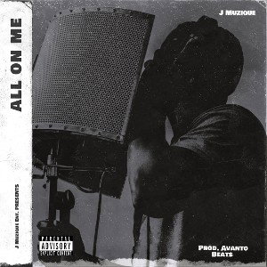 All on me Prod. Avanto Beats Mx J Muzique Mstr