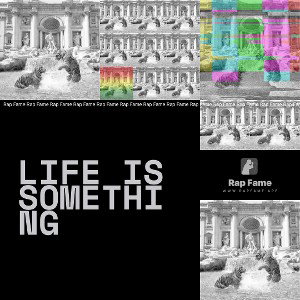 life is something 