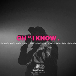 OH “ I KNOW .