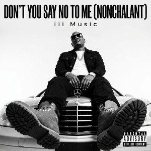 DON'T YOU SAY NO TO ME (NONCHALANT)