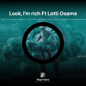Look, I’m rich Ft Lotti Osama