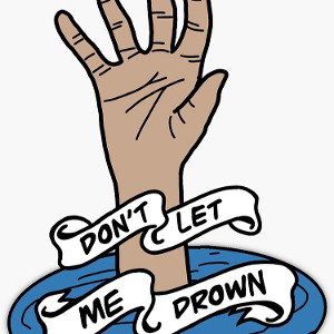 Don’t let me drown 💧 