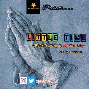 Little Time Ft Blizzy liz Ft Oliver king