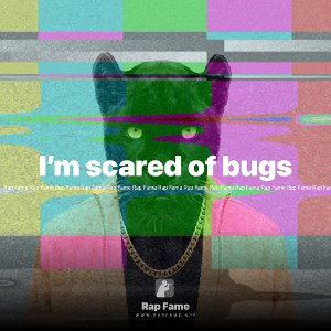 I’m scared of bugs