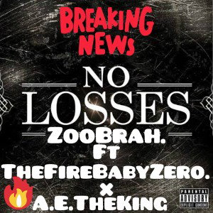 No Losses. ft TheFireBabyZero × A.E.TheKing 