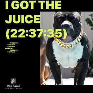 I got the Juice (22:37:35)