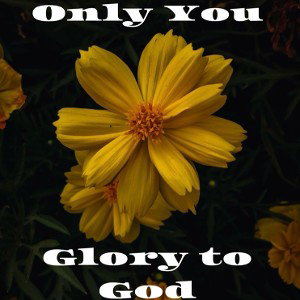  Only you