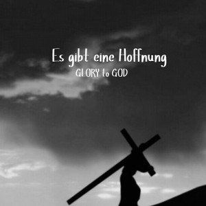 Es gibt eine Hoffnung