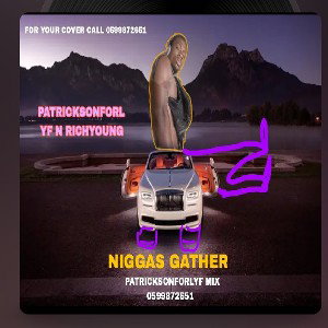 PatricksonForLyf Niggas Gather (PatricksonForLyf mix 0599872651)