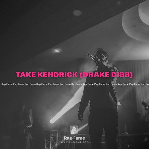TAKE KENDRICK (DRAKE DISS)