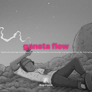 gansta flow 