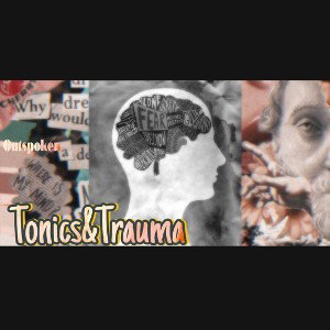 Tonics&Trauma