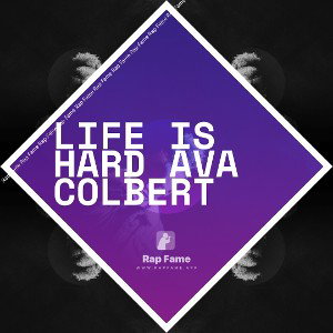 Life is hard Ava Colbert 