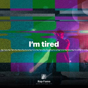I’m tired