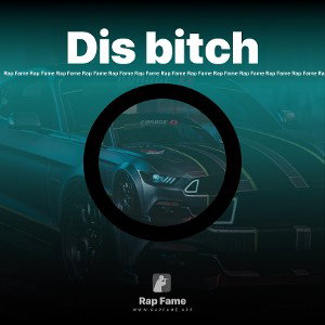 Dis bitch