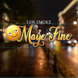 Yaw Smoke_May3 Fine (Prod. F2 Blaze)