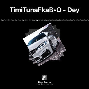TimiTunaFkaB•O - Dey 