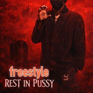rest in pussy freestyle