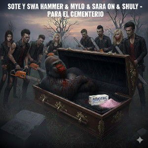 Sote & Swat Hammer & Mylo & Sara On & Shuly - Pará El Cementerio 