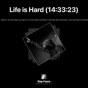 Life is Hard (14:33:23)