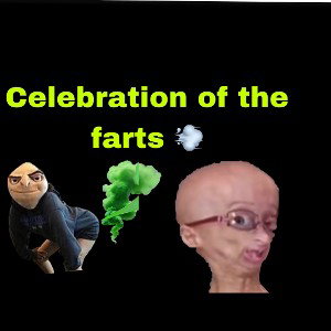 celebration of the farts 💨 