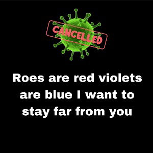 Roses are red violets are blue I wanna stay far from you
