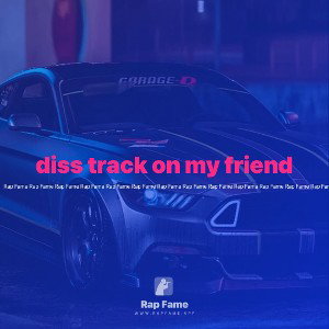  diss track on my friend