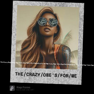 The/crazy/one's/for/me 