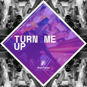 TURN ME UP