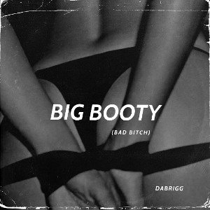 BIG BOOTY BAD BITCH