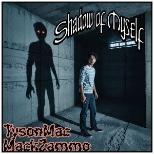 Tyson Mac &Mack Zammo - Shadow Of Myself 