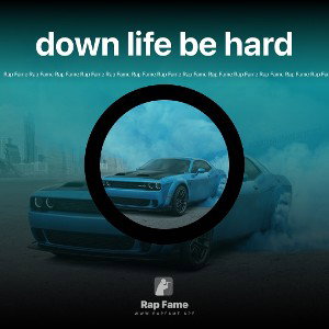 down life be hard