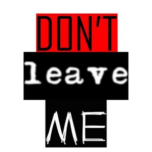 Don't leave Me