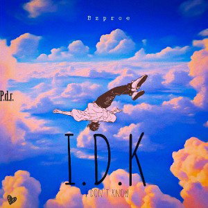I.D.K  |  Bzproe  |  P.d.r 
