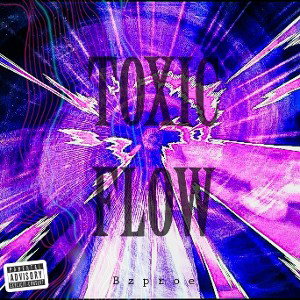 TOXIC FLOW • Bzproe • p.d.r.