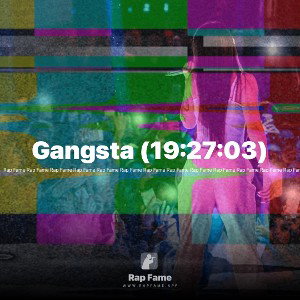 Gangsta (19:27:03)