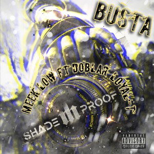Busta {By MeekLow} x Doblar x Loyal-T 